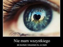 Mam wszystko czego do szczęścia mi potrzeba...