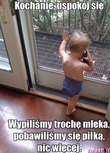 kochanie, uspokój się! ;D