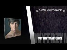 Dawid Kwiatkowski - Wytrzymać Chcę