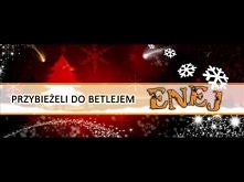 Enej - Przybieżeli do Betlejem