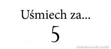 uśmiech za...5..4..3..2..1....