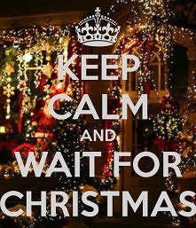 Keep calm and wait for Chri...