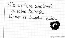 Nie umiem znaleźć w sobie światła. Nawet w świetle dnia...