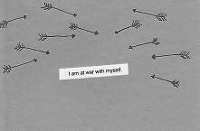 I am at war with myself.