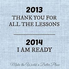 2013 Dziękuję za wszystkie lekcje .
2014 Jestem gotowa !