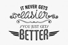 NIGDY nie staje się łatwiej.. to TY stajesz się LEPSZY!