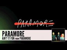 Paramore - Ain't It Fun 

<3 Paramore!!