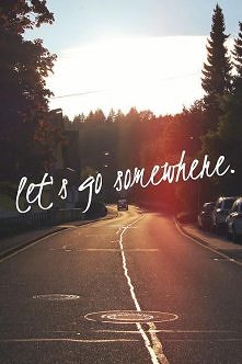 let's go somewhere