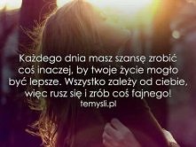 Każdego dnia masz szanse..