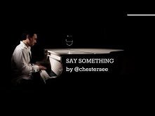 Say Something by @chesterse...