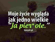 Moje życie...