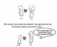 Nigdy nie zmieniaj się dla kogoś, jeśli komuś się nie podobasz,jego problem. Kiedyś ktoś pokocha Cię taką jaka jesteś.