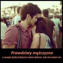 Prawdziwy mężczyzna o swojej byłej kobiecie mówi dobrze, lub nie mówi nic.