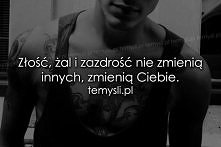 Złość, żal i zazdrość nie zmieniają innych, zmienią Ciebie.