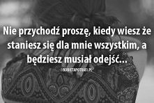 Nie przychodź proszę, kiedy...