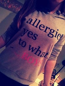 - allergic?
- yes
-to what?...