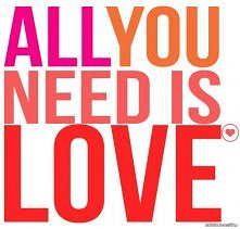 all we need is love