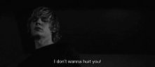 I don't wonna hurt you!