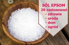 20 Zastosowań Soli Epsom – Zdrowie, Uroda, Ogród!