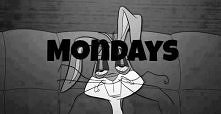 M o n d a y s ...