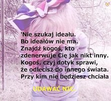 Nie szukaj ideału...