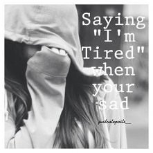 a myślałam że tylko ja ciągle mówię że jestem zmęczona...