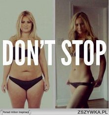 Never give up !  kontrolujemy siebie ;) dasz rade !