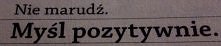 myśl pozytywnie. myśl pozyt...