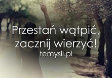 Bo przecież wiara czyni cuda :)