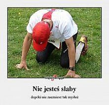nie jesteś słaby...