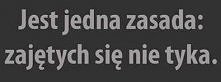 Jest też druga zasada: zaję...