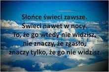 Ono wciąż tam jest i w końcu wyjdzie. Nigdy nie możesz w to wątpić