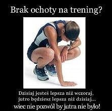 z dnia na dzien masz coraz wiecej sily, pomimo braku checi PAMIETAJ