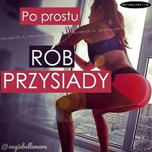 Rób przysiady!
link do ćwiczeń: adf. ly/kv2hw
(usuń spację przed ly i poczekaj 5sec)