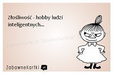 Złośliwość...