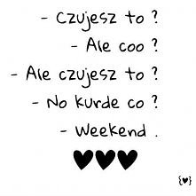 weekend <333333