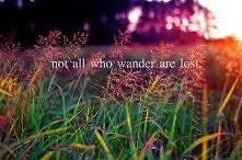 Not all who wander are lost