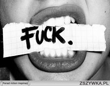 FUCK.