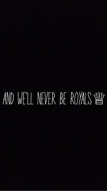 never be royals ;)
