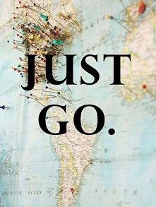 just go.