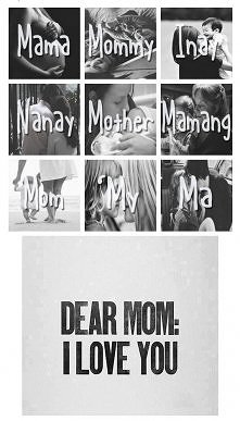DEAR MOM:
I LOVE YOU