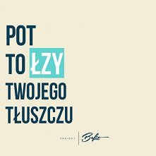 Pot to łzy Twojego tłuszczu