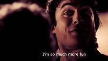 ;) " I'm so much more fun"