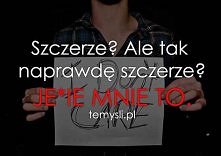 Szczerze?...
