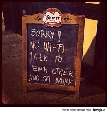 Talk to each other and get drunk!