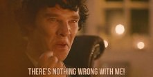 There's NOTHING wrong with me.