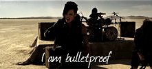 i am bulletproof