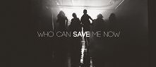 who can save me now?