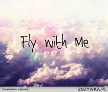 Fly with me