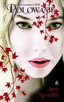 "Polowanie"
 Amy Meredith

Pokonać demona to łatwizna.
O wiele trudniej sprawić, żeby największy podrywacz w szkole myślał tylko o tobie…
Ciąg dalszy Cieni - o dziewcz...